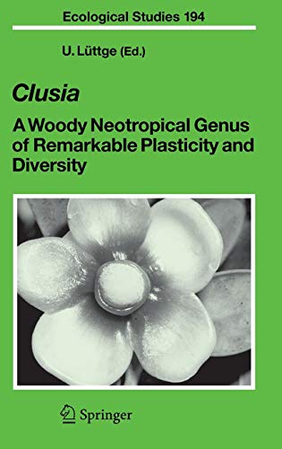 Clusia: A Woody Neotropical Genus of Remarkable Plasticity and Diversity (Ecological Studies, 194, Band 194)