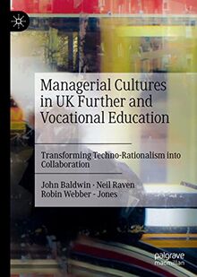 Managerial Cultures in UK Further and Vocational Education: Transforming Techno-Rationalism into Collaboration