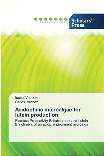 Acidophilic microalgae for lutein production: Biomass Productivity Enhancement and Lutein Enrichment of an acidic environment microalga