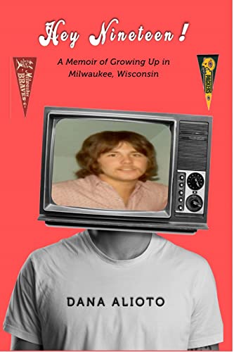 Hey Nineteen! A Memoir of Growing Up in Milwaukee, Wisconsin