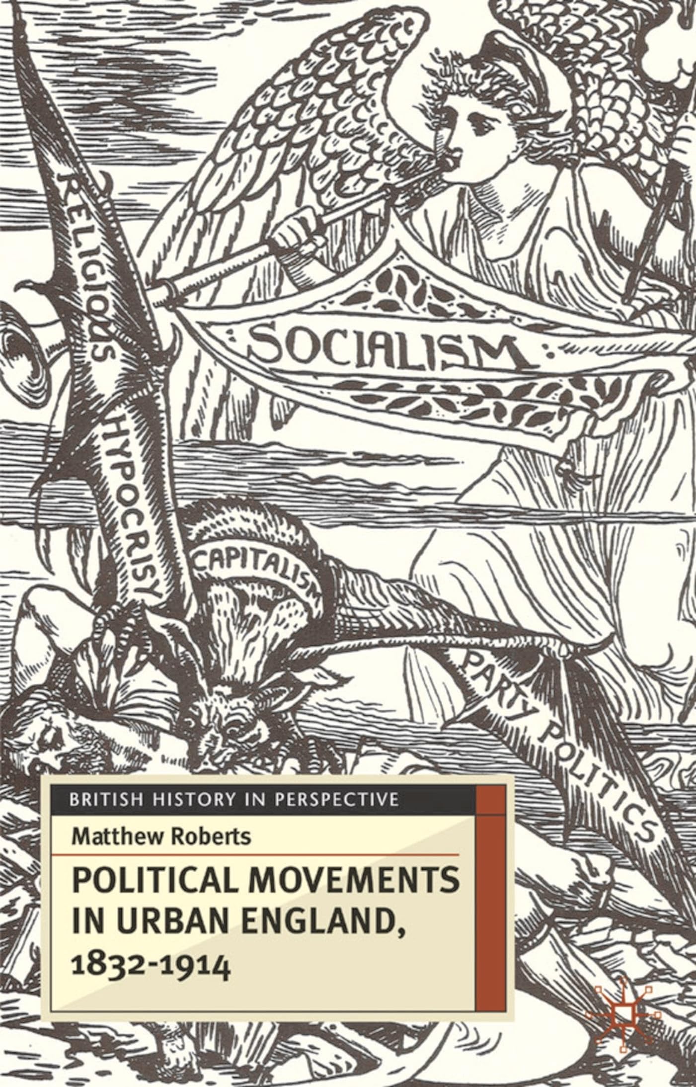 Political Movements in Urban England, 1832-1914 (British History in Perspective)