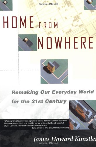 Home from Nowhere: Remaking Our Everyday World For the 21st Century: Remaking Our Everyday World for the Twenty-First Century
