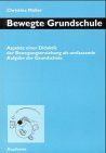 Bewegte Grundschule. Aspekte einer Didaktik der fächerübergreifenden Bewegungserziehung