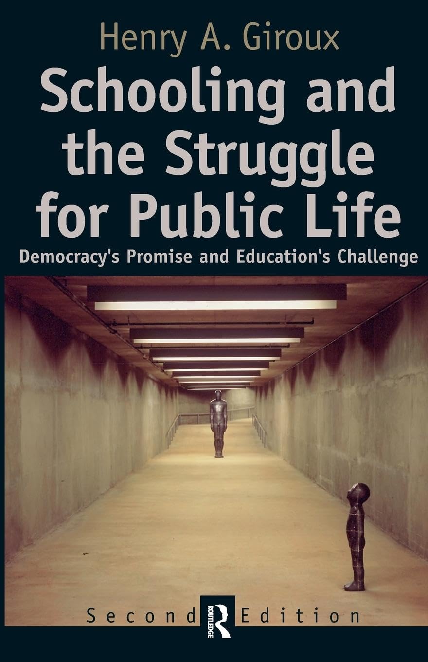 Schooling and the Struggle for Public Life: Democracy's Promise and Education's Challenge (Cultural Politics and the Promise of Democracy) (Cultural Politics & the Promise of Democracy)