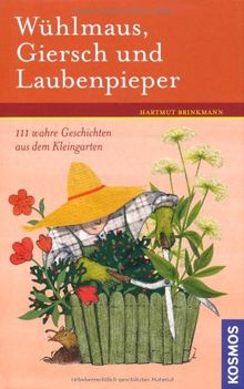 Wühlmaus, Giersch und Laubenpieper: 111 wahre Geschichten aus dem Kleingarten