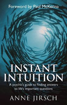 Instant Intuition: A Psychic's Guide to Finding Answers to Life's Important Questions