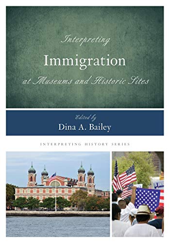Interpreting Immigration at Museums and Historic Sites (Interpreting History, Band 15)