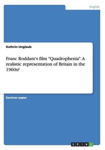Franc Roddam's film Quadrophenia. A realistic representation of Britain in the 1960s?