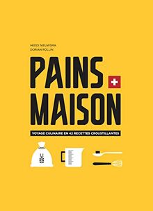 Pains maison : voyage culinaire en 42 recettes croustillantes