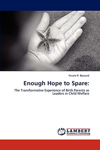Enough Hope to Spare:: The Transformative Experience of Birth Parents as Leaders in Child Welfare