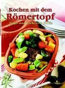 Kochen mit dem Römertopf. Tipps und Tricks von Profis