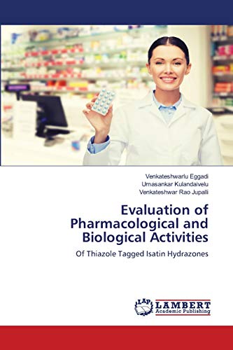 Evaluation of Pharmacological and Biological Activities: Of Thiazole Tagged Isatin Hydrazones