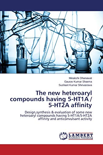 The new heteroaryl compounds having 5-HT1A / 5-HT2A affinity: Design,synthesis & evaluation of some new heteroaryl compounds having 5-HT1A/5-HT2A affinity and anticonvulsant activity