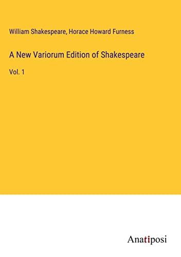 A New Variorum Edition of Shakespeare: Vol. 1