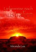 Liebesreise nach Australien: Das Haus am Lake Macquarie /  Flitterwochen auf Dream Island / Traumhafte Tage in Sydney. Drei Romane in einem Band