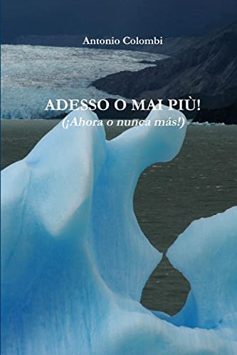 Adesso O Mai Piu' - (¡Ahora o nunca más!)