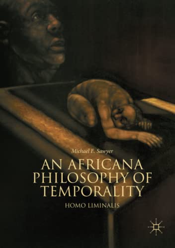Sawyer, Michael E. An Africana Philosophy Of Temporality, Homo Liminalis