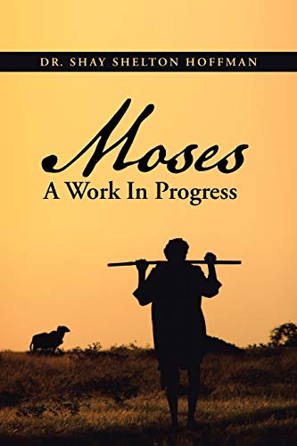 Moses A Work In Progress