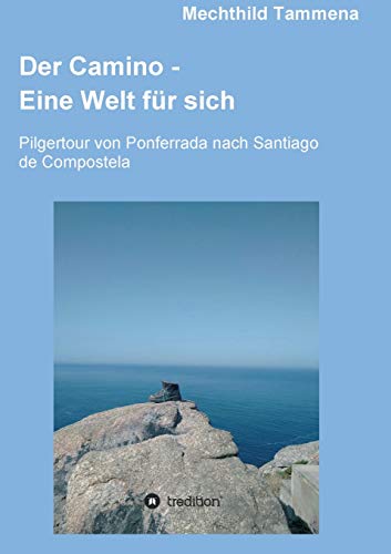 Der Camino - Eine Welt für sich: Pilgertour von Ponferrada nach Santiago de Compostela