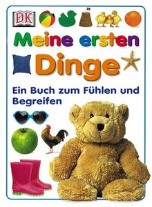 Meine ersten Dinge. Ein Buch zum Fühlen und Begreifen