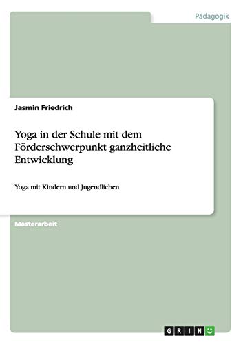 Yoga in der Schule mit dem Förderschwerpunkt ganzheitliche Entwicklung: Yoga mit Kindern und Jugendlichen