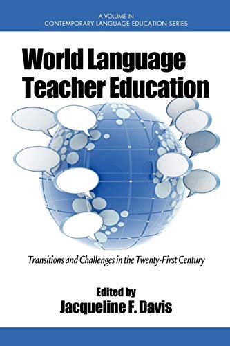 World Language Teacher Education: Transitions and Challenges in the 21st Century: Transitions and Challenges in the 21st Century (PB) (Contemporary Language Education)