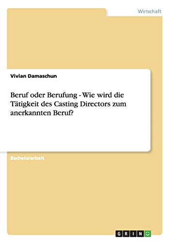 Beruf oder Berufung - Wie wird die Tätigkeit des Casting Directors zum anerkannten Beruf?