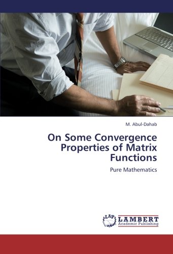 On Some Convergence Properties of Matrix Functions: Pure Mathematics