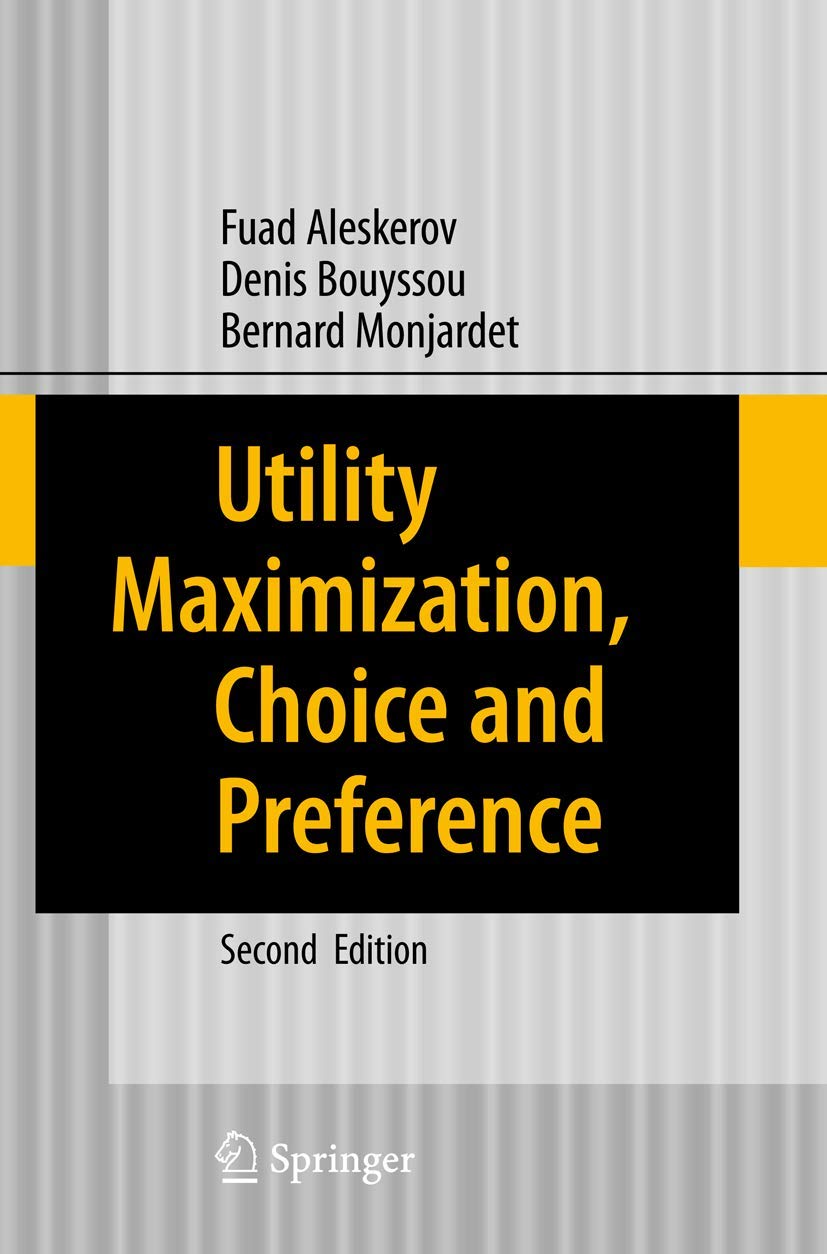 Utility Maximization, Choice and Preference (Studies in Economic Theory, 16, Band 16)