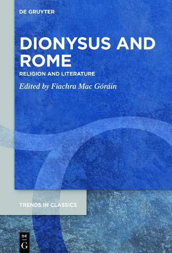 Dionysus and Rome: Religion and Literature (Trends in Classics - Supplementary Volumes, Band 93)