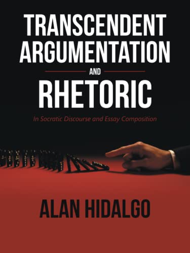 Transcendent Argumentation and Rhetoric: In Socratic Discourse and Essay Composition