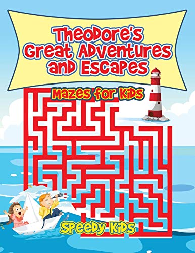 Theodore's Great Adventures and Escapes : Mazes for Kids