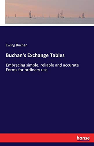 Buchan's Exchange Tables: Embracing simple, reliable and accurate Forms for ordinary use