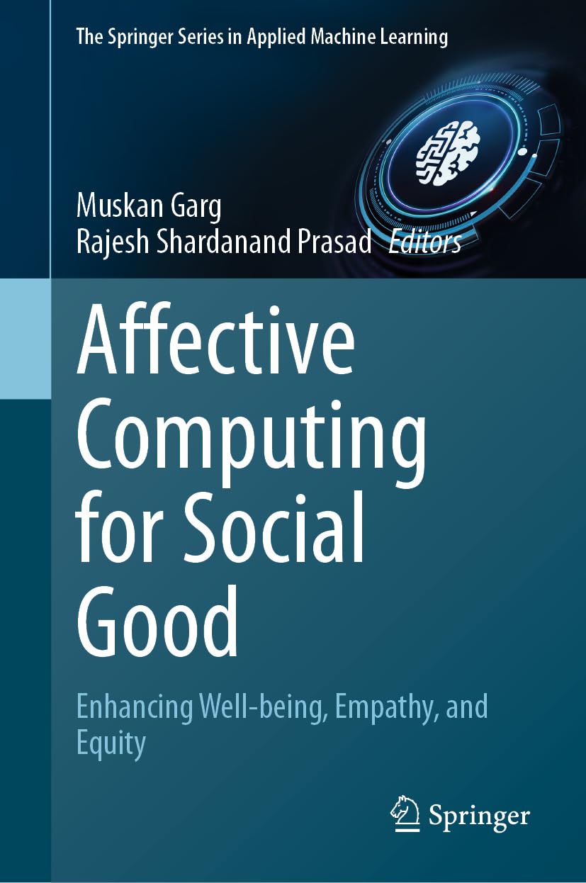 Affective Computing for Social Good: Enhancing Well-being, Empathy, and Equity (The Springer Series in Applied Machine Learning)