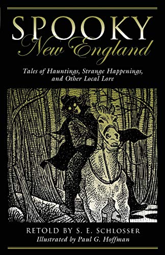Spooky New England: Tales Of Hauntings, Strange Happenings, And Other Local Lore, Second Edition