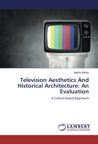 Television Aesthetics And Historical Architecture: An Evaluation: A Colour-based Approach