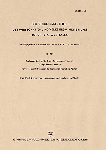 Die Reduktion von Eisenerzen im Elektro-Fließbett (Forschungsberichte des Wirtschafts- und Verkehrsministeriums Nordrhein-Westfalen, 681, Band 681)
