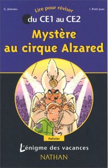 Mystère au cirque Alzared : lire pour réviser du CE1 au CE2