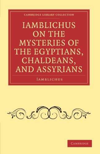Iamblichus Iamblichus Iamblichus On The Mysteries Of The Egyptians, Chaldeans, And Assyrians (Cambridge Library Collection - Spiritualism And Esoteric Knowledge)