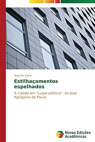 Estilhaçamentos espelhados: A cidade em Lugar público, de José Agrippino de Paula