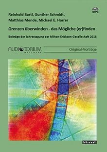 Grenzen überwinden - das Mögliche (er)finden: Beiträge der Jahrestagung der Milton-Erickson-Gesellschaft 2018