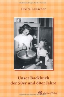 Unser Backbuch der 50er und 60er Jahre