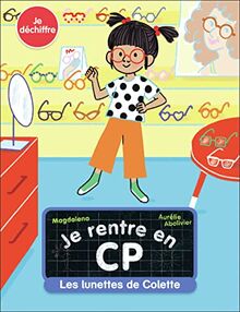 Je rentre en CP. Vol. 16. Les lunettes de Colette : je déchiffre