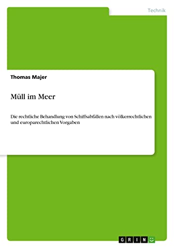Müll im Meer: Die rechtliche Behandlung von Schiffsabfällen nach völkerrechtlichen und europarechtlichen Vorgaben