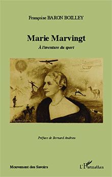 Marie Marvingt : à l'aventure du sport