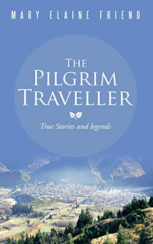 The Pilgrim Traveller: True Stories and Legends
