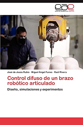 Control difuso de un brazo robótico articulado: Diseño, simulaciones y experimentos