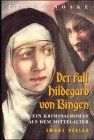 Fall Hildegard von Bingen (Historischer Kriminalroman)