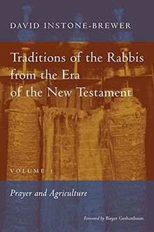 Traditions of the Rabbis from the Era of the New Testament, volume 1: Prayer and Agriculture