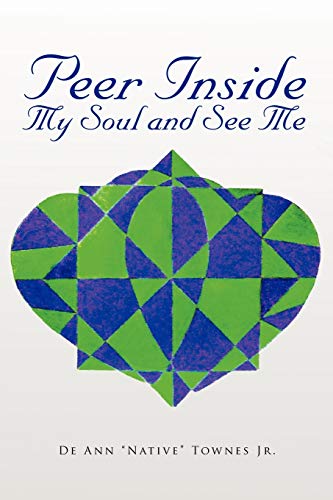 Peer Inside My Soul and See Me